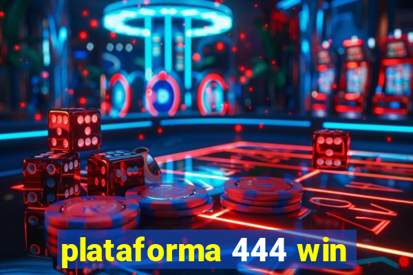 plataforma 444 win